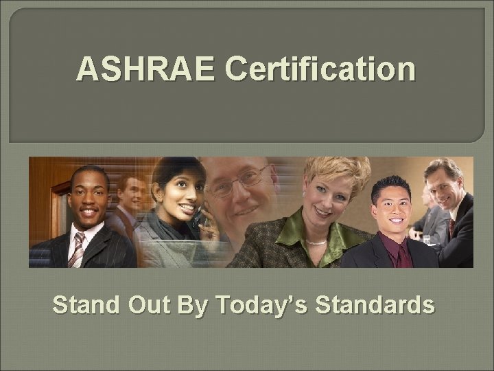 ASHRAE Certification Stand Out By Today’s Standards 