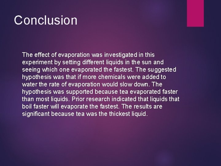 Conclusion The effect of evaporation was investigated in this experiment by setting different liquids