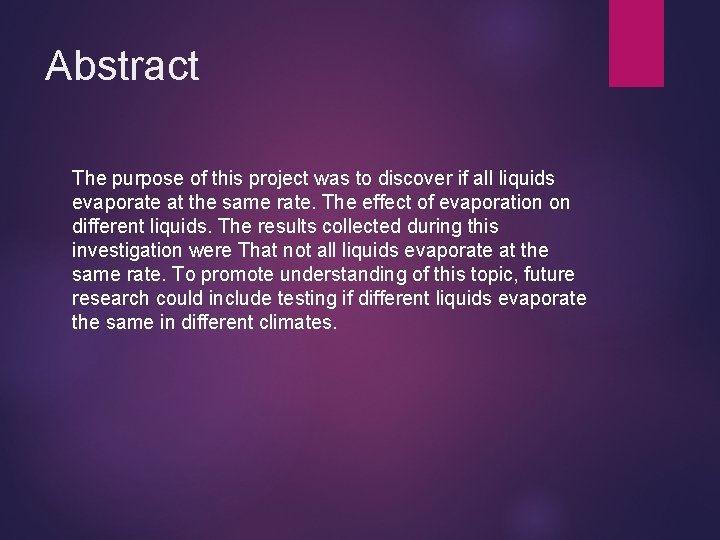 Abstract The purpose of this project was to discover if all liquids evaporate at