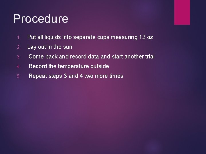 Procedure 1. Put all liquids into separate cups measuring 12 oz 2. Lay out