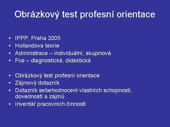 Obrázkový test profesní orientace • • IPPP, Praha 2005 Hollandova teorie Administrace – individuální,