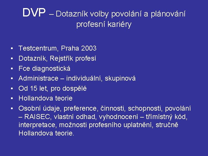 DVP – Dotazník volby povolání a plánování profesní kariéry • • Testcentrum, Praha 2003