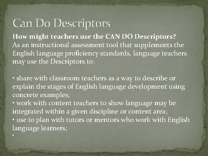 Can Do Descriptors How might teachers use the CAN DO Descriptors? As an instructional