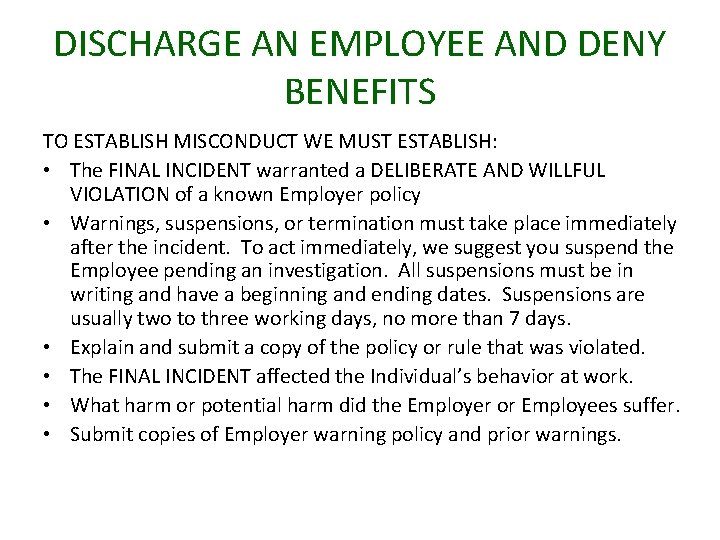 DISCHARGE AN EMPLOYEE AND DENY BENEFITS TO ESTABLISH MISCONDUCT WE MUST ESTABLISH: • The