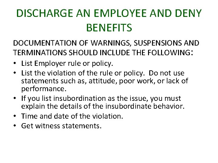 DISCHARGE AN EMPLOYEE AND DENY BENEFITS DOCUMENTATION OF WARNINGS, SUSPENSIONS AND TERMINATIONS SHOULD INCLUDE
