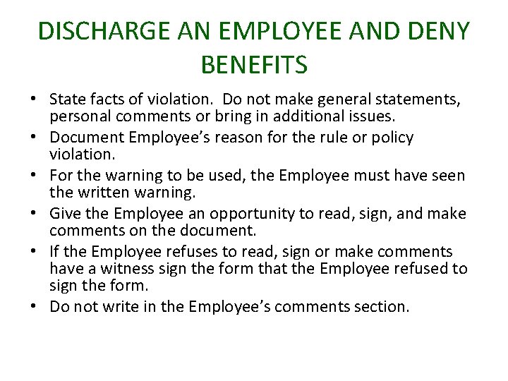 DISCHARGE AN EMPLOYEE AND DENY BENEFITS • State facts of violation. Do not make