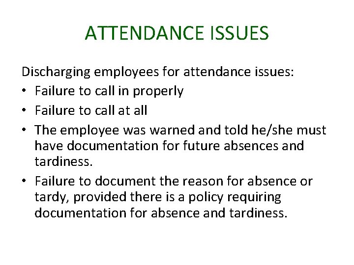 ATTENDANCE ISSUES Discharging employees for attendance issues: • Failure to call in properly •