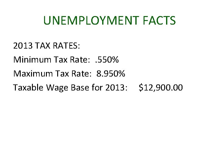 UNEMPLOYMENT FACTS 2013 TAX RATES: Minimum Tax Rate: . 550% Maximum Tax Rate: 8.