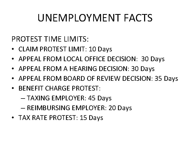 UNEMPLOYMENT FACTS PROTEST TIME LIMITS: CLAIM PROTEST LIMIT: 10 Days APPEAL FROM LOCAL OFFICE