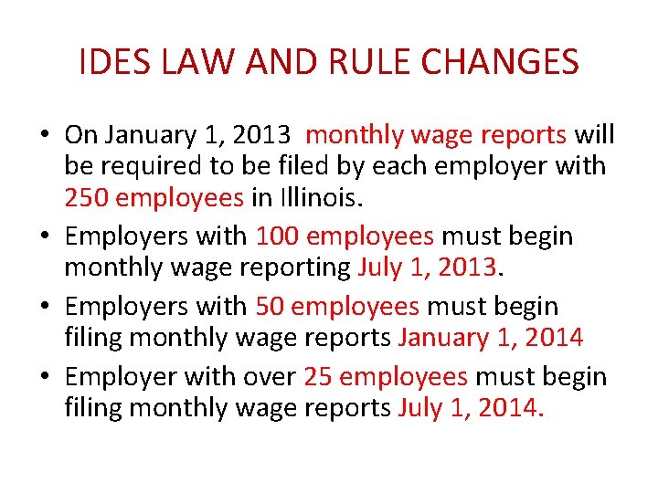 IDES LAW AND RULE CHANGES • On January 1, 2013 monthly wage reports will