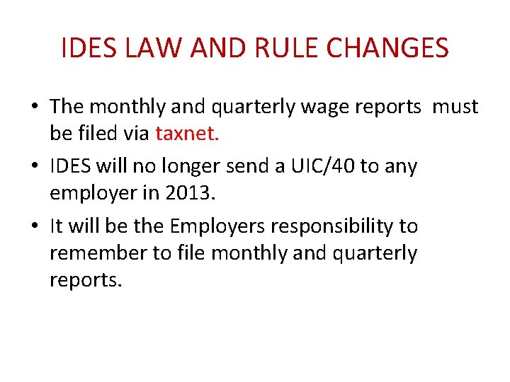 IDES LAW AND RULE CHANGES • The monthly and quarterly wage reports must be
