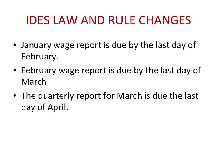IDES LAW AND RULE CHANGES • January wage report is due by the last