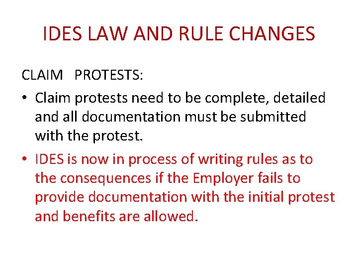 IDES LAW AND RULE CHANGES CLAIM PROTESTS: • Claim protests need to be complete,