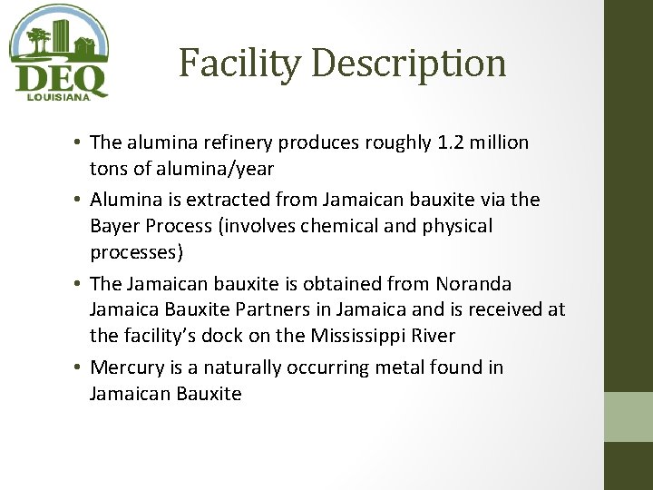 Facility Description • The alumina refinery produces roughly 1. 2 million tons of alumina/year Facility Description • The alumina refinery produces roughly 1. 2 million tons of alumina/year