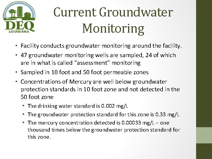 Current Groundwater Monitoring • Facility conducts groundwater monitoring around the facility. • 47 groundwater Current Groundwater Monitoring • Facility conducts groundwater monitoring around the facility. • 47 groundwater