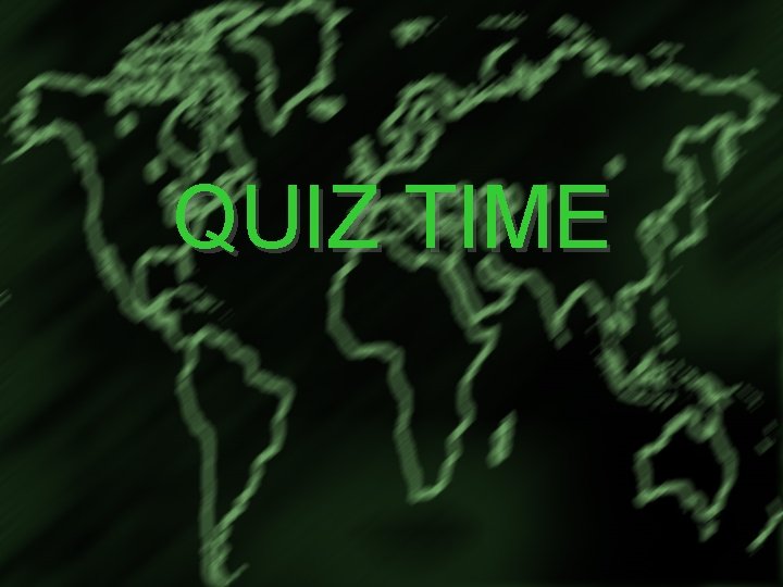 QUIZ TIME 