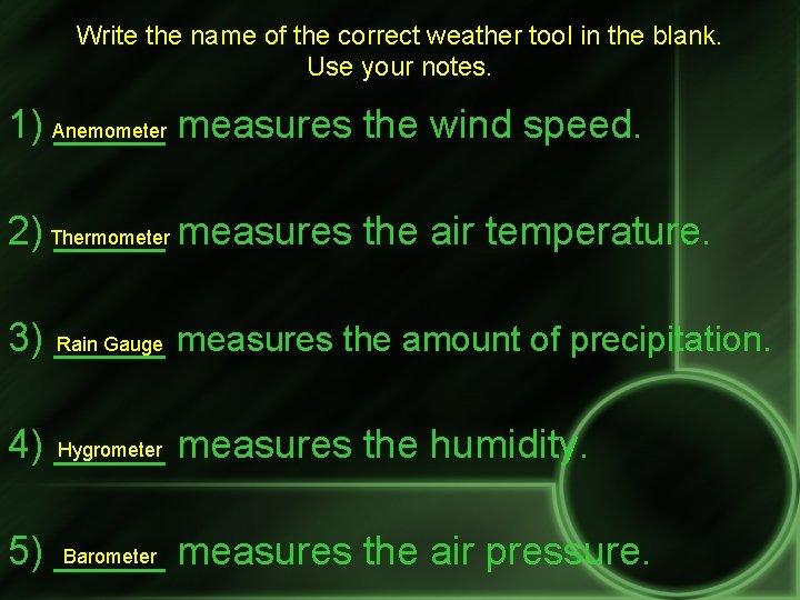 Write the name of the correct weather tool in the blank. Use your notes.