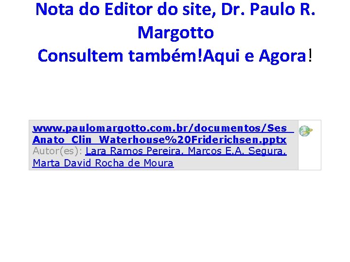 Nota do Editor do site, Dr. Paulo R. Margotto Consultem também!Aqui e Agora! www.