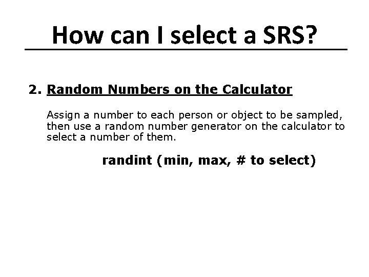 How can I select a SRS? 2. Random Numbers on the Calculator Assign a