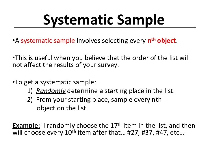 Systematic Sample • A systematic sample involves selecting every nth object. • This is