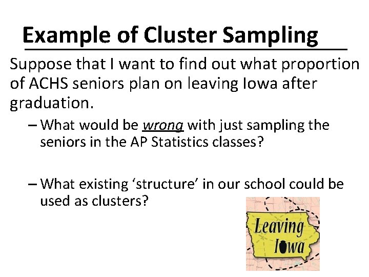 Example of Cluster Sampling Suppose that I want to find out what proportion of