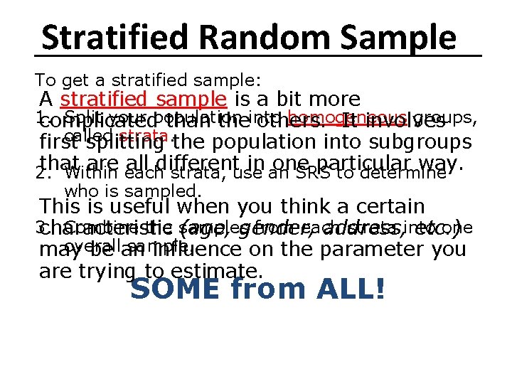 Stratified Random Sample To get a stratified sample: A stratified sample is a bit