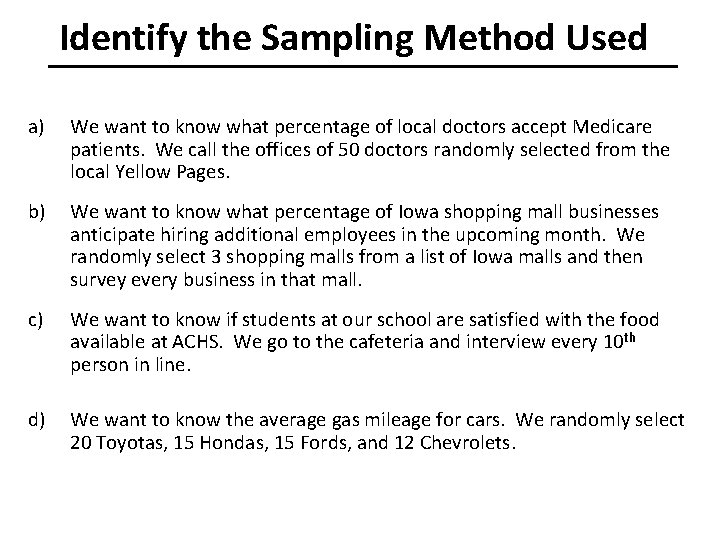 Identify the Sampling Method Used a) We want to know what percentage of local