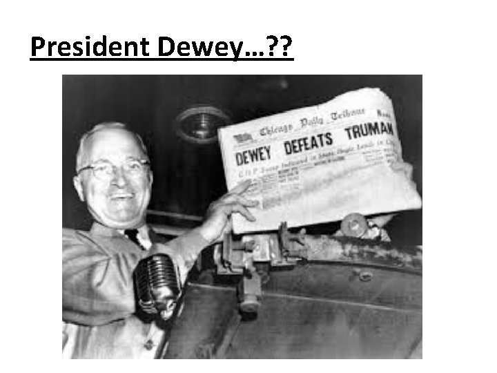 President Dewey…? ? 
