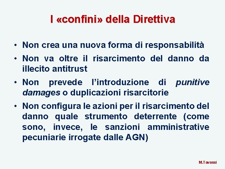 I «confini» della Direttiva • Non crea una nuova forma di responsabilità • Non