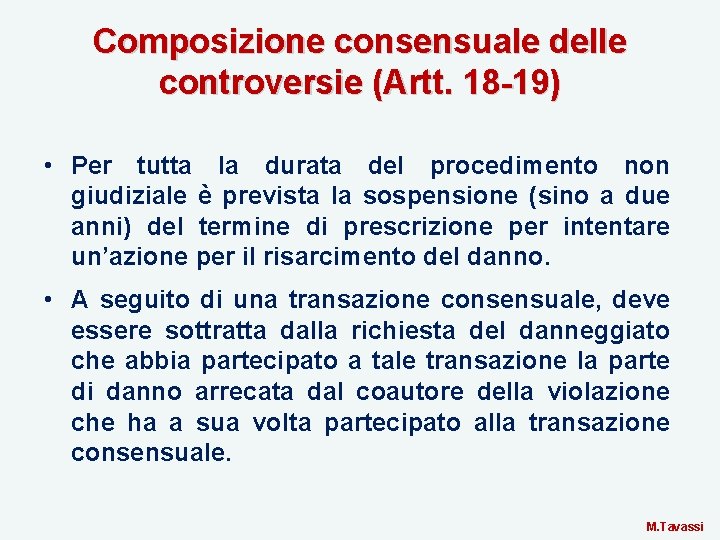 Composizione consensuale delle controversie (Artt. 18 -19) • Per tutta la durata del procedimento