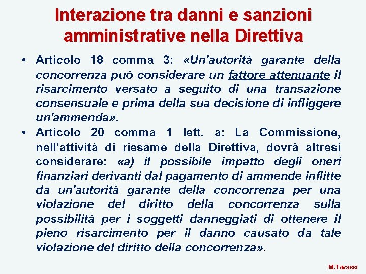 Interazione tra danni e sanzioni amministrative nella Direttiva • Articolo 18 comma 3: «Un'autorità