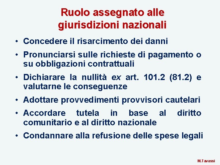 Ruolo assegnato alle giurisdizioni nazionali • Concedere il risarcimento dei danni • Pronunciarsi sulle