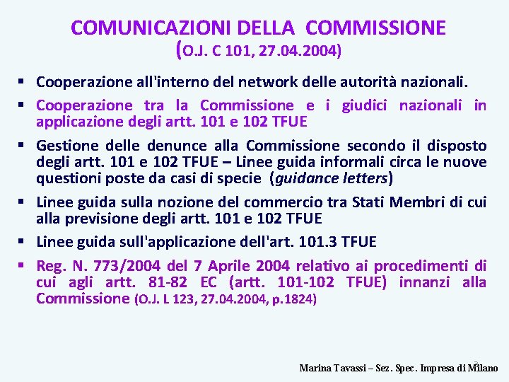 COMUNICAZIONI DELLA COMMISSIONE (O. J. C 101, 27. 04. 2004) Cooperazione all'interno del network
