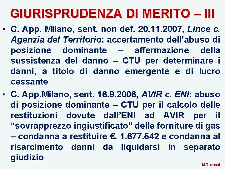 GIURISPRUDENZA DI MERITO – III • C. App. Milano, sent. non def. 20. 11.