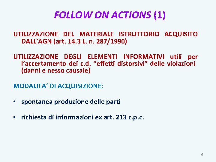 FOLLOW ON ACTIONS (1) UTILIZZAZIONE DEL MATERIALE ISTRUTTORIO ACQUISITO DALL’AGN (art. 14. 3 L.