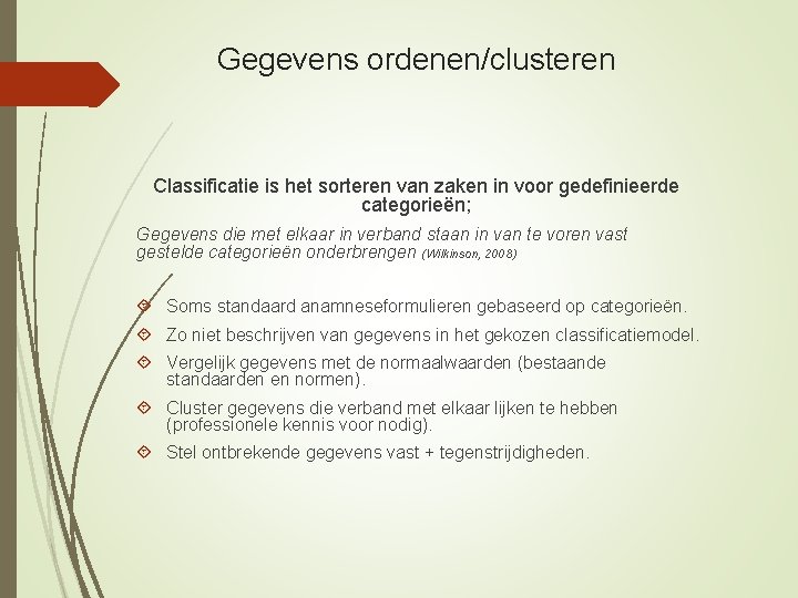 Gegevens ordenen/clusteren Classificatie is het sorteren van zaken in voor gedefinieerde categorieën; Gegevens die