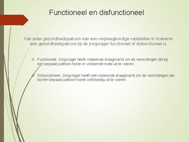 Functioneel en disfunctioneel Van ieder gezondheidspatroon kan een verpleegkundige vaststellen in hoeverre een gezondheidspatroon