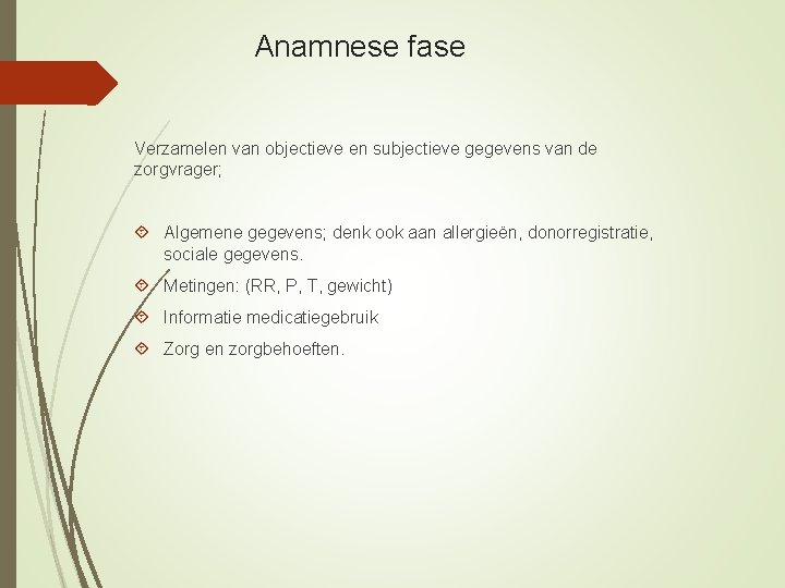 Anamnese fase Verzamelen van objectieve en subjectieve gegevens van de zorgvrager; Algemene gegevens; denk