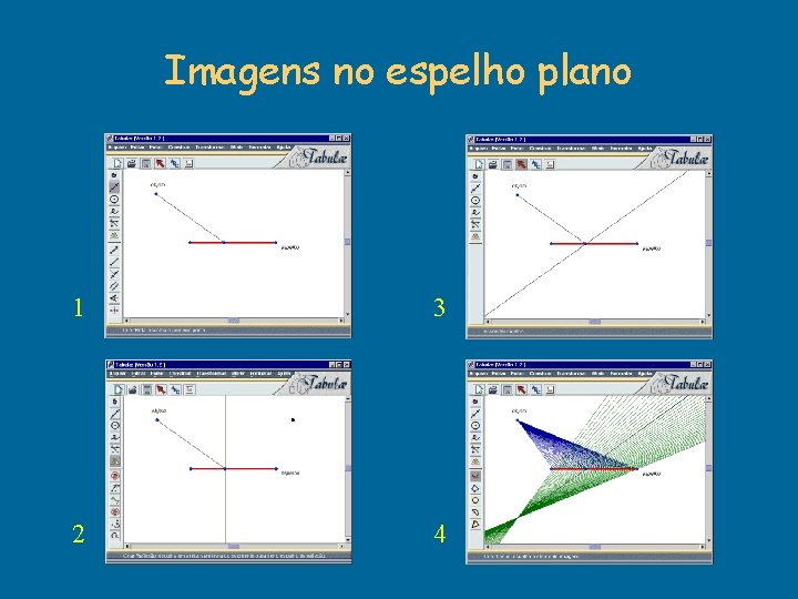 Imagens no espelho plano 1 3 2 4 Imagens no espelho plano 1 3 2 4