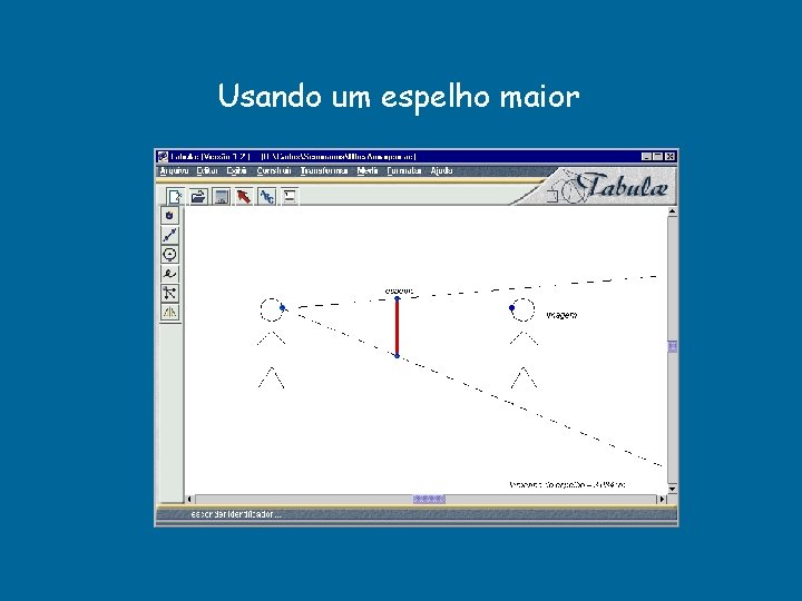 Usando um espelho maior Usando um espelho maior