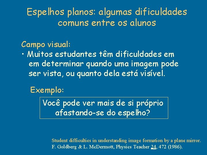 Espelhos planos: algumas dificuldades comuns entre os alunos Campo visual: • Muitos estudantes têm Espelhos planos: algumas dificuldades comuns entre os alunos Campo visual: • Muitos estudantes têm