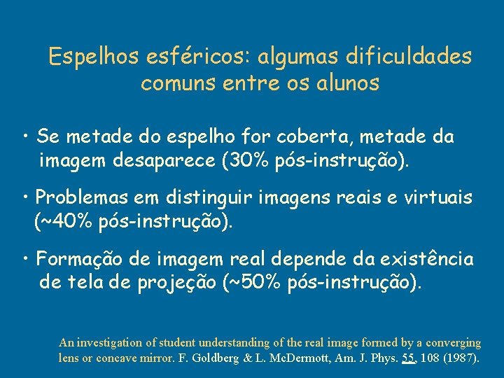 Espelhos esféricos: algumas dificuldades comuns entre os alunos • Se metade do espelho for Espelhos esféricos: algumas dificuldades comuns entre os alunos • Se metade do espelho for