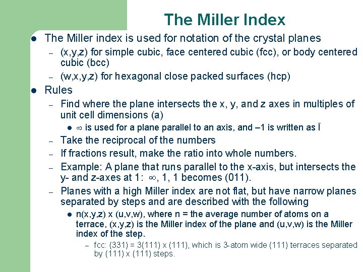 The Miller Index l The Miller index is used for notation of the crystal
