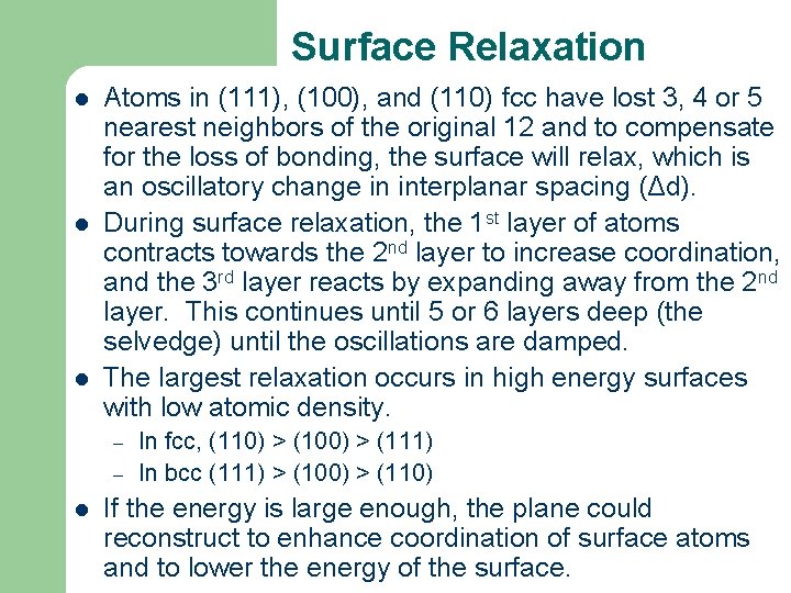 Surface Relaxation l l l Atoms in (111), (100), and (110) fcc have lost