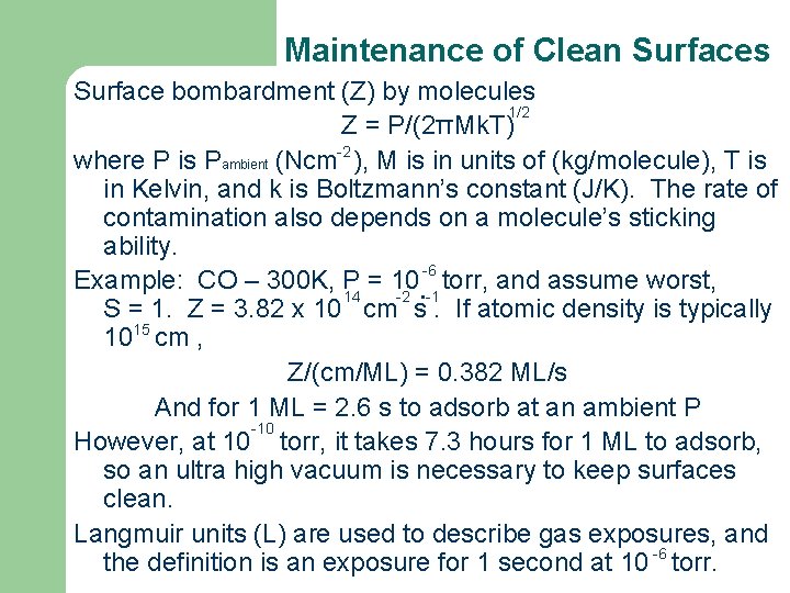 Maintenance of Clean Surfaces Surface bombardment (Z) by molecules 1/2 Z = P/(2πMk. T)
