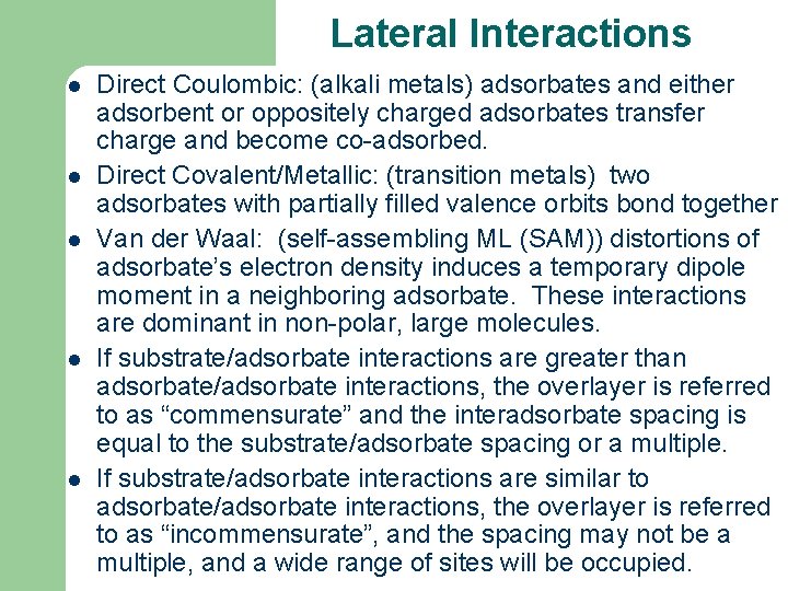 Lateral Interactions l l l Direct Coulombic: (alkali metals) adsorbates and either adsorbent or