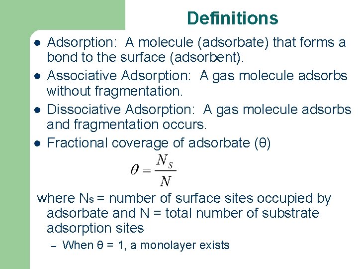 Definitions l l Adsorption: A molecule (adsorbate) that forms a bond to the surface