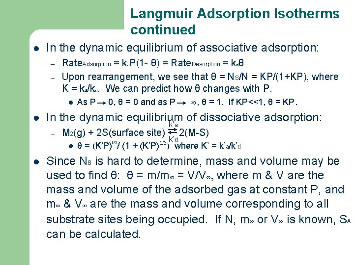 Langmuir Adsorption Isotherms continued l In the dynamic equilibrium of associative adsorption: – –
