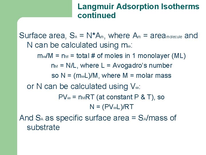 Langmuir Adsorption Isotherms continued Surface area, SA = N*Am, where Am = areamolecule and