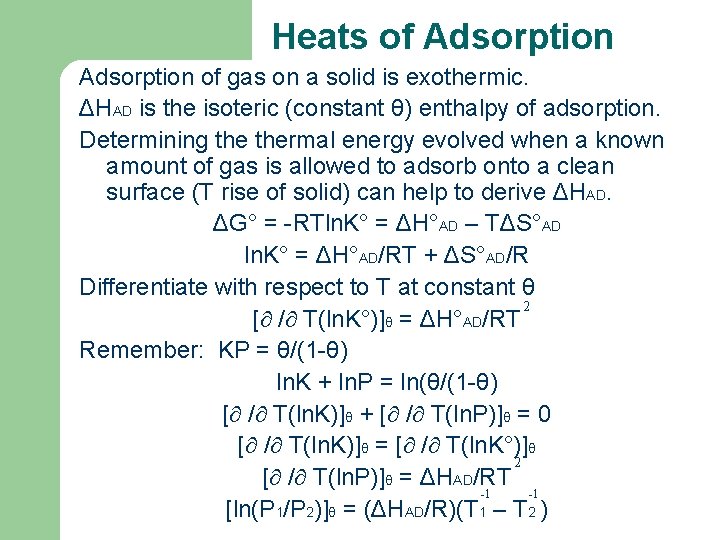 Heats of Adsorption of gas on a solid is exothermic. ΔHAD is the isoteric